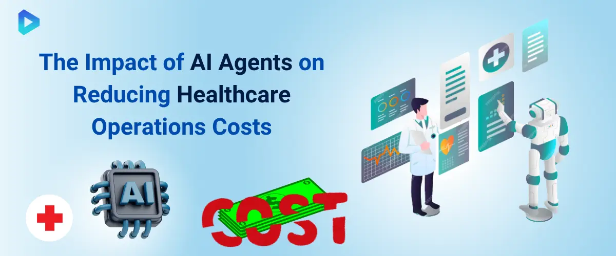 1. The Impact of AI Agents on Reducing Healthcare Operations Costs.webp